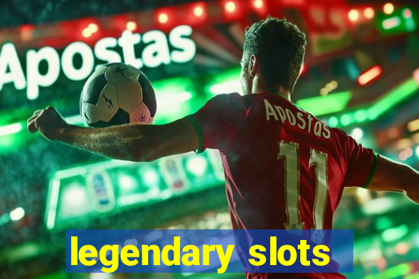 legendary slots - casino games